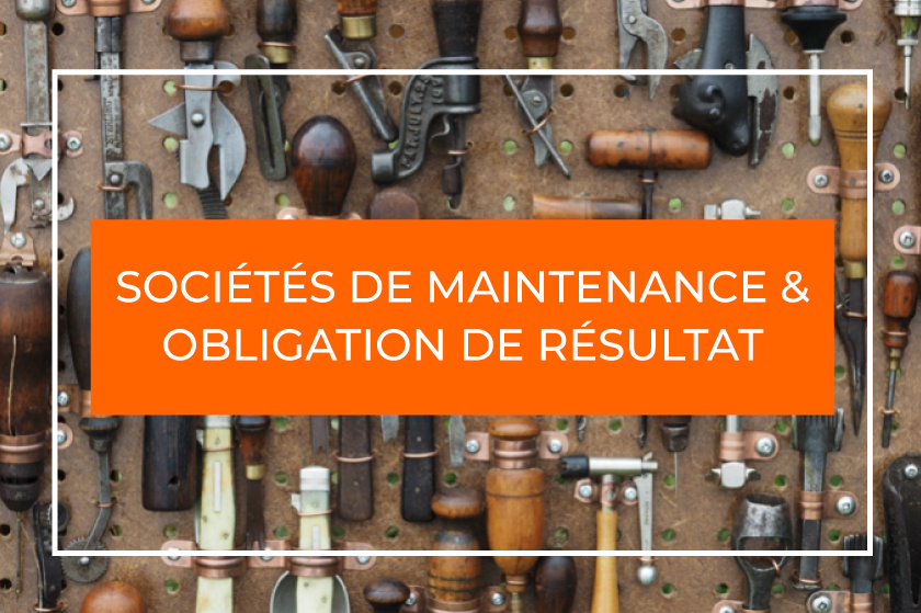 Les sociétés de maintenance sont, dans certaines circonstances, débitrices d'une obligation de résultat