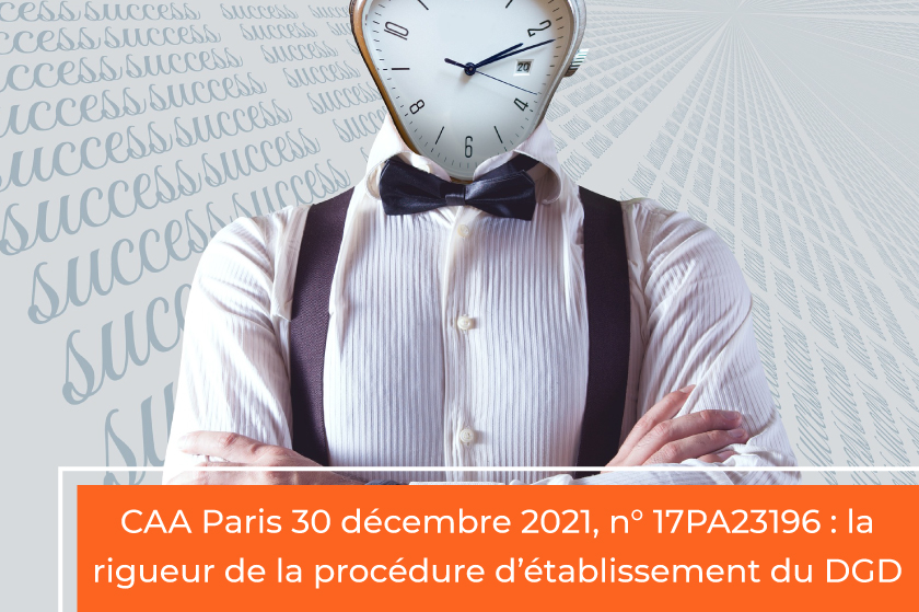 CAA Paris 30 décembre 2021, n° 17PA23196 : la rigueur de la procédure d’établissement du DGD
