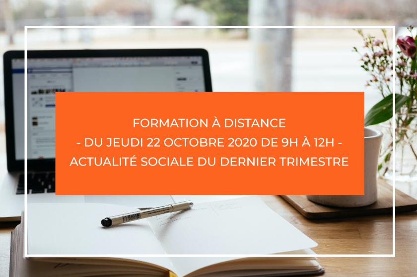 FORMATION À DISTANCE DU 22 OCTOBRE 2020 - 9H À 12H - ACTUALITÉ SOCIALE DU DERNIER TRIMESTRE