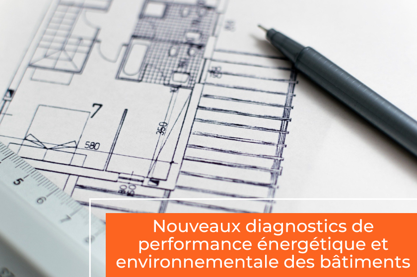 Nouveaux diagnostics de performance énergétique et environnementale des bâtiments